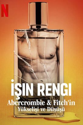 İşin Rengi: Abercrombie & Fitch’in Yükselişi Ve Düşüşü