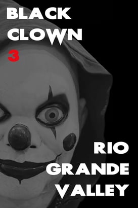 Black Clown 3: Rio Grande Valley